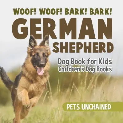 Woof! Woof! Bark! Kora! - Książka o owczarku niemieckim dla dzieci - Książki o psach dla dzieci - Woof! Woof! Bark! Bark! - German Shepherd Dog Book for Kids - Children's Dog Books