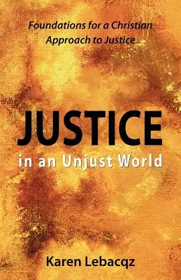 Sprawiedliwość w niesprawiedliwym świecie: Podstawy chrześcijańskiego podejścia do sprawiedliwości - Justice in an Unjust World: Foundations for a Christian Approach in Justice