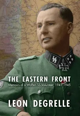 Front wschodni: Wspomnienia ochotnika Waffen SS, 1941-1945 - The Eastern Front: Memoirs of a Waffen SS Volunteer, 1941-1945