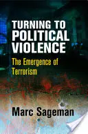 Zwrot ku przemocy politycznej: Pojawienie się terroryzmu - Turning to Political Violence: The Emergence of Terrorism