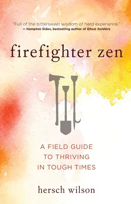 Zen strażaka: Przewodnik po tym, jak przetrwać w trudnych czasach - Firefighter Zen: A Field Guide to Thriving in Tough Times