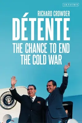 Dtente: Szansa na zakończenie zimnej wojny - Dtente: The Chance to End the Cold War