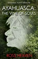 Ayahuasca: Winorośl dusz - Ayahuasca: The Vine of Souls