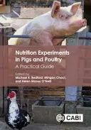 Eksperymenty żywieniowe na świniach i drobiu: Praktyczny przewodnik - Nutrition Experiments in Pigs and Poultry: A Practical Guide