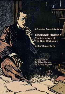 A Dovetale Press Adaptacja Sherlock Holmes: The Adventure of The Blue Carbuncle autorstwa Arthura Conana Doyle'a - A Dovetale Press Adaptation of Sherlock Holmes: The Adventure of The Blue Carbuncle by Arthur Conan Doyle