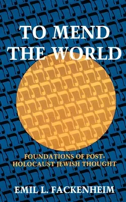 Naprawić świat: Podstawy myśli żydowskiej po Holokauście - To Mend the World: Foundations of Post-Holocaust Jewish Thought