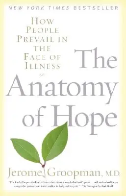 Anatomia nadziei: jak ludzie zwyciężają w obliczu choroby - The Anatomy of Hope: How People Prevail in the Face of Illness