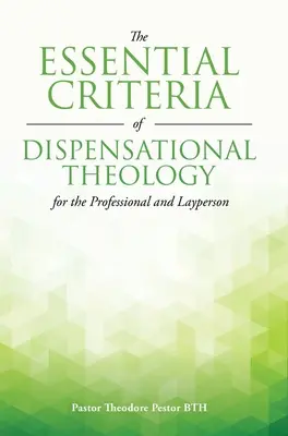 Podstawowe kryteria teologii dyspensacyjnej dla profesjonalistów i laików - The Essential Criteria of Dispensational Theology for the Professional and Layperson