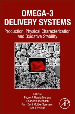 Systemy dostarczania kwasów omega-3: Produkcja, charakterystyka fizyczna i stabilność oksydacyjna - Omega-3 Delivery Systems: Production, Physical Characterization and Oxidative Stability