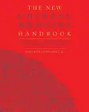 Nowy podręcznik medycyny chińskiej: Innowacyjny przewodnik po integracji wschodniej mądrości z zachodnią praktyką współczesnego uzdrawiania - The New Chinese Medicine Handbook: An Innovative Guide to Integrating Eastern Wisdom with Western Practice for Modern Healing