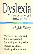 Dysleksja: Jak przetrwać i odnieść sukces w pracy - Dyslexia: How to Survive and Succeed at Work