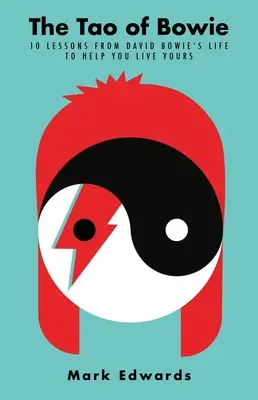 Tao Bowiego: 10 lekcji z życia Davida Bowiego, które pomogą ci żyć własnym życiem - The Tao of Bowie: 10 Lessons from David Bowie's Life to Help You Live Yours