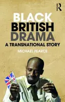 Czarny dramat brytyjski: Historia ponadnarodowa - Black British Drama: A Transnational Story