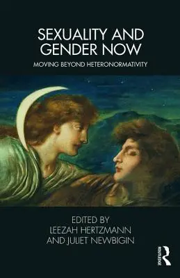 Seksualność i płeć teraz: Wychodząc poza heteronormatywność - Sexuality and Gender Now: Moving Beyond Heteronormativity