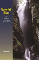 Wędrówki nad wodospadem w Północnej Georgii - Waterfall Hikes of North Georgia