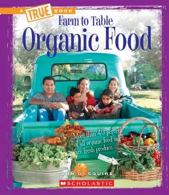 Żywność ekologiczna (prawdziwa książka: od pola do stołu) - Organic Food (a True Book: Farm to Table)