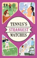 Najdziwniejsze mecze tenisa - niezwykłe, ale prawdziwe historie z ponad pięciu wieków tenisa - Tennis's Strangest Matches - Extraordinary but true stories from over five centuries of tennis