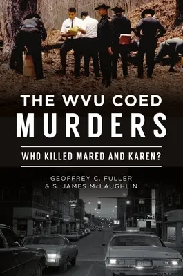 The Wvu Coed Murders: Kto zabił Mared i Karen? - The Wvu Coed Murders: Who Killed Mared and Karen?