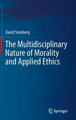 Multidyscyplinarny charakter moralności i etyki stosowanej - The Multidisciplinary Nature of Morality and Applied Ethics