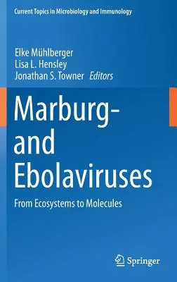 Marburg- i Ebolawirusy: Od ekosystemów do cząsteczek - Marburg- And Ebolaviruses: From Ecosystems to Molecules