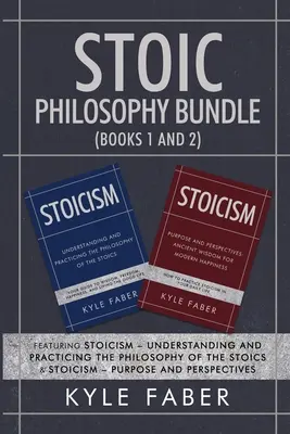 Zestaw filozofii stoickiej (książki 1 i 2): Stoicyzm - Zrozumienie i praktykowanie filozofii stoików & Stoicyzm - Cel i Persp - Stoic Philosophy Bundle (Books 1 and 2): Featuring Stoicism - Understanding and Practicing the Philosophy of the Stoics & Stoicism - Purpose and Persp