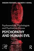 Psychoanalitycy, psychologowie i psychiatrzy dyskutują o psychopatii i ludzkim złu - Psychoanalysts, Psychologists and Psychiatrists Discuss Psychopathy and Human Evil