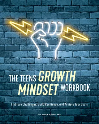 The Teens' Growth Mindset Workbook: Podejmuj wyzwania, buduj odporność i osiągaj swoje cele - The Teens' Growth Mindset Workbook: Embrace Challenges, Build Resilience, and Achieve Your Goals