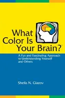 Jakiego koloru jest twój mózg: Zabawne i fascynujące podejście do zrozumienia siebie i innych - What Color Is Your Brain: A Fun and Fascinating Approach to Understanding Yourself and Others