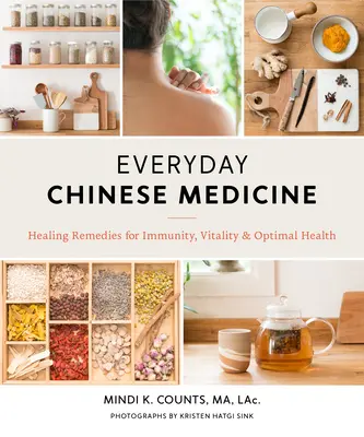 Codzienna medycyna chińska: Uzdrawiające środki na odporność, witalność i optymalne zdrowie - Everyday Chinese Medicine: Healing Remedies for Immunity, Vitality, and Optimal Health