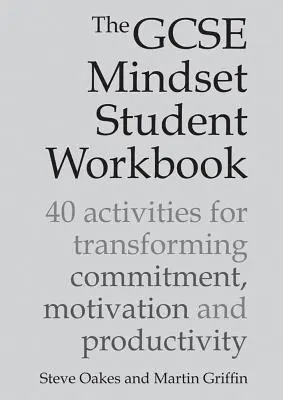 Zeszyt ćwiczeń GCSE Mindset Student Workbook: 40 ćwiczeń zmieniających zaangażowanie, motywację i produktywność - The GCSE Mindset Student Workbook: 40 Activities for Transforming Commitment, Motivation and Productivity