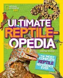 Ultimate Reptileopedia: Najbardziej kompletne źródło informacji o gadach - Ultimate Reptileopedia: The Most Complete Reptile Reference Ever