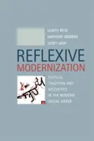 Modernizacja refleksyjna - polityka, tradycja i estetyka we współczesnym porządku społecznym - Reflexive Modernization - Politics, Tradition and Aesthetics in the Modern Social Order