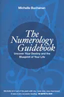 Przewodnik po numerologii - odkryj swoje przeznaczenie i plan swojego życia - Numerology Guidebook - Uncover Your Destiny and the Blueprint of Your Life