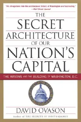 Tajna architektura stolicy naszego narodu: Masoni i budowa Waszyngtonu, D.C. - The Secret Architecture of Our Nation's Capital: The Masons and the Building of Washington, D.C.