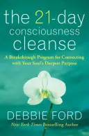 21-dniowe oczyszczanie świadomości: Przełomowy program łączenia się z najgłębszym celem duszy - The 21-Day Consciousness Cleanse: A Breakthrough Program for Connecting with Your Soul's Deepest Purpose