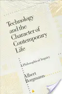 Technologia i charakter współczesnego życia: Dociekania filozoficzne - Technology and the Character of Contemporary Life: A Philosophical Inquiry