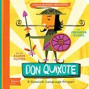 Don Kichot: A Babylit(r) Spanish Language Primer - Don Quixote: A Babylit(r) Spanish Language Primer