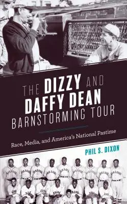 The Dizzy and Daffy Dean Barnstorming Tour: Rasa, media i amerykańska rozrywka narodowa - The Dizzy and Daffy Dean Barnstorming Tour: Race, Media, and America's National Pastime