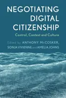 Negocjowanie obywatelstwa cyfrowego: Kontrola, rywalizacja i kultura - Negotiating Digital Citizenship: Control, Contest and Culture