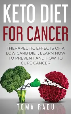 Dieta ketonowa na raka: Terapeutyczne efekty diety niskowęglowodanowej, Dowiedz się, jak zapobiegać i leczyć raka - Keto Diet for Cancer: Therapeutic Effects of a Low Carb Diet, Learn How to Prevent and How to Cure Cancer