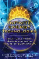 Technologie nieskończonej energii: Tesla, zimna fuzja, antygrawitacja i przyszłość zrównoważonego rozwoju - Infinite Energy Technologies: Tesla, Cold Fusion, Antigravity, and the Future of Sustainability