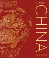 Chiny cesarskie - ostateczna historia wizualna - Imperial China - The Definitive Visual History