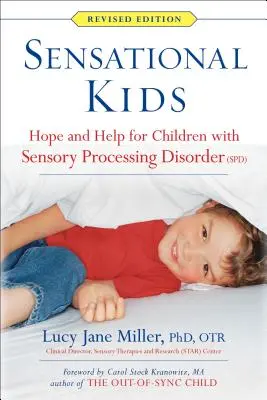 Sensational Kids: Nadzieja i pomoc dla dzieci z zaburzeniami przetwarzania sensorycznego (Spd) - Sensational Kids: Hope and Help for Children with Sensory Processing Disorder (Spd)