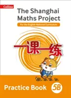 Shanghai Maths The Shanghai Maths Project Practice Book 5B