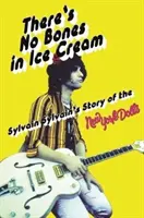 W lodach nie ma kości: Opowieść Sylvaina Sylvaina o nowojorskich lalkach - There's No Bones in Ice Cream: Sylvain Sylvain's Story of the New York Dolls