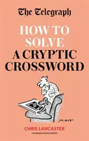 Telegraph: Jak rozwiązać krzyżówkę kryptograficzną - łatwe opanowanie krzyżówek kryptograficznych - Telegraph: How To Solve a Cryptic Crossword - Mastering cryptic crosswords made easy