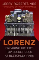 Lorenz: Złamanie ściśle tajnego kodu Hitlera w Bletchley Park - Lorenz: Breaking Hitler's Top Secret Code at Bletchley Park