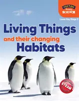 Foxton Primary Science: Żywe istoty i ich zmieniające się siedliska (Lower KS2 Science) - Foxton Primary Science: Living Things and their Changing Habitats (Lower KS2 Science)