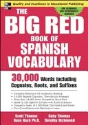 Wielka czerwona księga hiszpańskiego słownictwa: 30 000 słów poprzez kognaty, korzenie i sufiksy - The Big Red Book of Spanish Vocabulary: 30,000 Words Through Cognates, Roots, and Suffixes