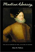 Potworny przeciwnik: Życie Edwarda de Vere, 17. hrabiego Oksfordu - Monstrous Adversary: The Life of Edward de Vere, 17th Earl of Oxford